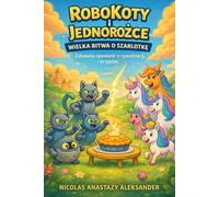 RoboKoty i Jednorożce: Wielka Bitwa o Szarlotkę