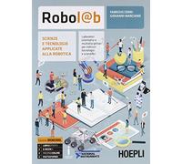 Robol@b. Scienze e tecnologie applicate alla robotica. Per le Scuole superiori. Con ebook. Con espansione online