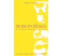 Robopoïèses: Les intelligences artificielles de la nature