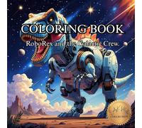 RoboRex and the Galactic Crew: Coloring Book for Adults