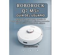ROBOROCK Q7 M5+ GUÍA DEL USUARIO: Configuración paso a paso, consejos de mantenimiento y funciones de limpieza avanzadas para un cuidado del hogar sin esfuerzo