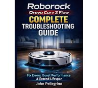 Roborock Qrevo Curv 2 Flow Complete Troubleshooting Guide: Fix Errors, Boost Performance & Extend Lifespan