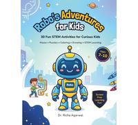 Robo's Adventures for Kids: A STEM-Inspired Activity Book with Robots, Space Adventures, Mazes, Puzzles and Coloring Fun for Ages 7-10