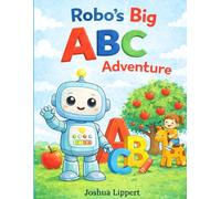 Robo's Big ABC Adventure: A Fun Alphabet Learning Book for Toddlers and Preschoolers