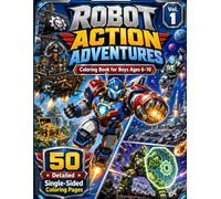 Robot Action Adventures: Coloring Book for Boys Ages 6-10