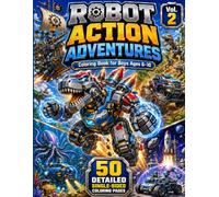 Robot Action Adventures: Coloring Book for Boys Ages 6-10