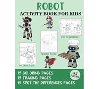 Robot Activity Book for Kids: Coloring, Tracing and Spot the Difference Pages