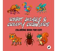 Robot Animals & Creepy Crawlers Coloring Book for Kids