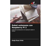 Robot autonomo con Raspberry Pi 2: Guida alla riproduzione con esempi di codice in Python