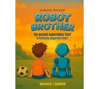 Robot Brother: Ein perfekt unperfekter Start - A Perfectly Imperfect Start: 1