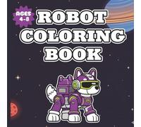 Robot Coloring Book: 40 Bold & Easy Robot Pages with Space, Pets & Dino-Bots, Ages 4-8