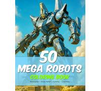 Robot Coloring Book (50 realistic Mega Robots) (for Kids, Teens, and Adults) (1 per page): Robots in World Cities Coloring Book (relaxation, stress relief, calm, mindfulness, creativity)