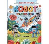 Robot Coloring Book for Kids Ages 6 to 8: Fun and easy robot coloring pages for curious kids