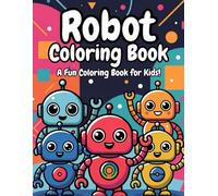 Robot Coloring Book: Fun and Cute Robots for Kids to Color