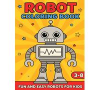 Robot Coloring Book: Fun and Easy Robots for Kids Ages 3-8