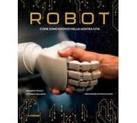 Robot. Come sono entrati nella nostra vita