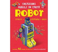 Robot. Creazioni mobili di carta. Ediz. a colori. Con elastici