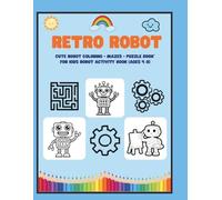 ROBOT -Cute Robot Coloring Book for Kids Robot Activity Book (Ages 4-8): Fun Coloring Pages, Mazes & Find the Difference Puzzles for Boys and Girls | ... Activity Book for Preschool & Kindergarten