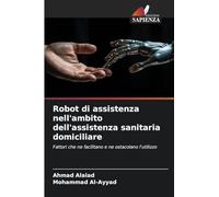 Robot di assistenza nell'ambito dell'assistenza sanitaria domiciliare: Fattori che ne facilitano e ne ostacolano l'utilizzo
