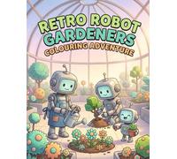Robot Gardeners: Retro Colouring Book