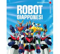Robot giapponesi. Enciclopedia illustrata