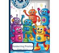 Robot Handwriting Practice: ABCs, Printing, Handwriting Practice - 8.5x11in, 120 pages - Fun colorful dancing robots for all learners