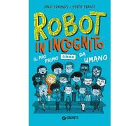 Robot in incognito. Il mio primo anno da umano