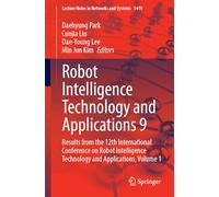 Robot Intelligence Technology and Applications 9: Results from the 12th International Conference on Robot Intelligence Technology and Applications (1)