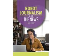Robot Journalism: AI and the News