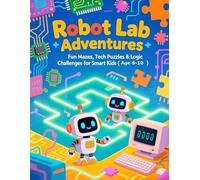 Robot Lab Adventures: Fun Mazes, Tech Puzzles & Logic Challenges for Smart Kids (Ages 6-10)