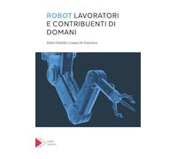 Robot. Lavoratori e contribuenti di domani