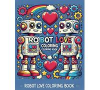 ROBOT LOVE Coloring Book: A Partner Coloring Book