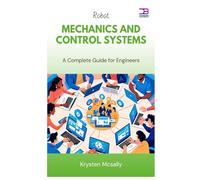 Robot Mechanics and Control Systems: A Complete Guide for Engineers