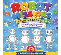 Robot Missions Coloring Book for Kids: Cute and Easy Robot Designs with Fun Creative Missions