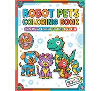 Robot Pets Coloring Book for Kids Ages 4-8: Cute Futuristic Animals, Simple Preschool Style, Big Bold Easy Coloring Pages, No Clutter Designs