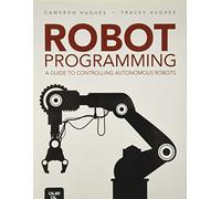 Robot Programming: A Guide to Controlling Autonomous Robots