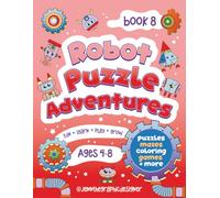 **Robot Puzzle Adventure for Kids Ages 4-8: An Exciting Activity Book Filled with Mazes, Color Patterns, Shape Matching, Shadow Puzzles, Cut-and-Paste ... Tracing Templates and Bonus Origami**