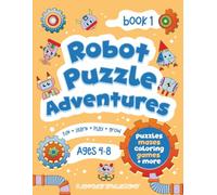 # Robot Puzzle Adventure: Fun & Challenging Activity Book for Kids Ages 4-8 - Mazes, Matching, Counting, Cut and Paste & More!: Fun Mazes, Matching ... & Brain-Boosting Activities for Kids Ages 4-8