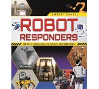 Robot Responders: Rescue Missions to Space Adventures