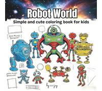 Robot world smiple and cute Coloring Book for Kids: Big & Easy Outlines, Preschool STEM Activity Book for Toddlers and Boys ages 2-8