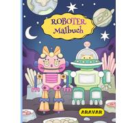 Roboter Malbuch: 30 wunderschöne Motive zum Ausmalen. Ideal für Kinder ab 4 Jahren. Fördern die Konzentration, Kreativität und Feinmotorik. Mit ... Filzstiften kann das Buch ausgemalt werden.