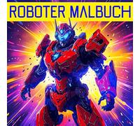 Roboter Malbuch: 50 Malvorlagen Mit Riesigen Mecha-robotern Für Kinder, Jugendliche Und Erwachsene. Geschenkidee Für Liebhaber Gepanzerter Roboter, Manga Und Anime