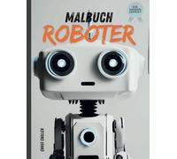 Roboter Malbuch: 50 Seiten voller kreativer und abwechslungsreicher Robotermotive für kleine Künstler / zu Hause, unterwegs oder als Geschenk