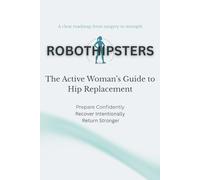 RobotHipsters: The Active Woman’s Guide to Hip Replacement