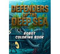Robotic Defenders of the Deep Sea Coloring Book