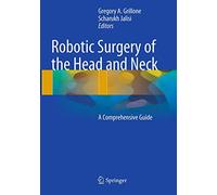 Robotic Surgery of the Head and Neck: A Comprehensive Guide