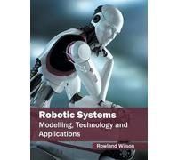 Robotic Systems: Modelling, Technology and Applications (Copertina rigida)