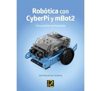 ROBÓTICA con CYBERPI y mBOT2. Curso práctico de formación