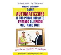 Robotica e Impresa: Come automatizzare il tuo primo impianto evitando gli ...