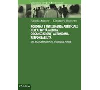 Robotica e intelligenza artificiale nell'attività medica. Organizzazione, autonomia, responsabilità. Una ricerca sociologica e giuridico-penale